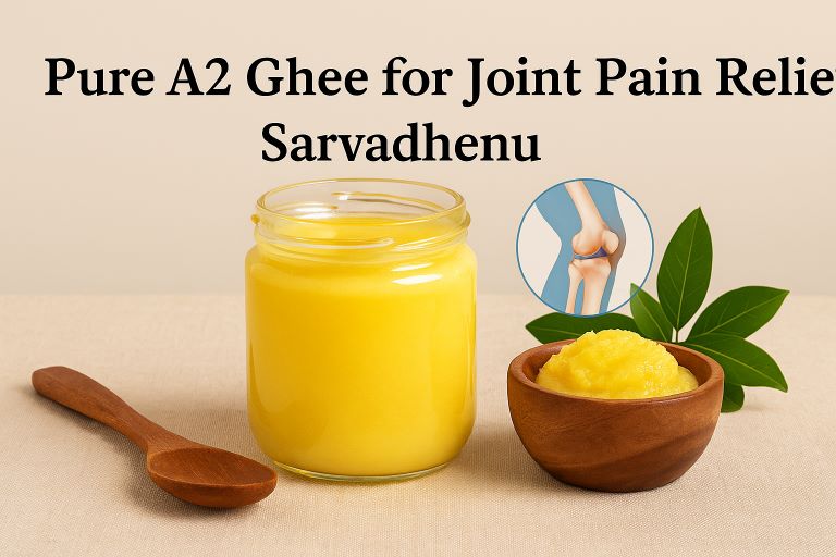 Ghee for Joint Pain – An Ayurvedic Solution | Sarvadhenu A2 Ghee